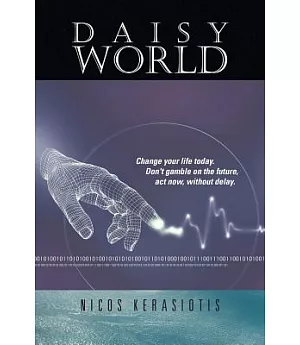 Daisy World: Change Your Life Today. Don’t Gamble on the Future, Act Now, Without Delay.