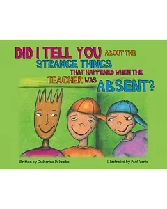 Did I Tell You About the Strange Things That Happened When the Teacher Was Absent?