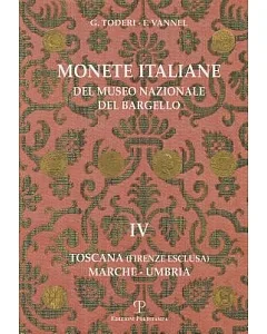 Monete Italiane Del Museo Nazionale Del Bargello: Toscana Firenze Esclusa. Marche - Umbria
