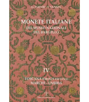Monete Italiane Del Museo Nazionale Del Bargello: Toscana Firenze Esclusa. Marche - Umbria