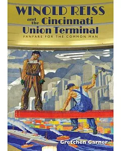 Winold Reiss and the Cincinnati Union Terminal: Fanfare for the Common Man