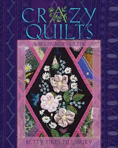 Crazy Quilts: A Beginner’s Guide