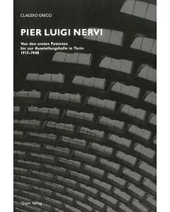 Pier Luigi Nervi: Dai Primi Brevetti Al Palazzo Delle Esposizioni Di Torino 1917-1948