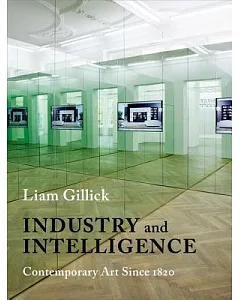 Industry and Intelligence: Contemporary Art Since 1820