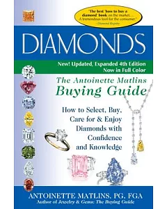 Diamonds: The Antoinette matlins Buying Guide: How to Select, Buy, Care for & Enjoy Diamonds with Confidence and Knowledge