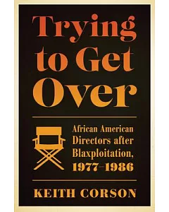 Trying to Get Over: African American Directors After Blaxploitation, 1977-1986