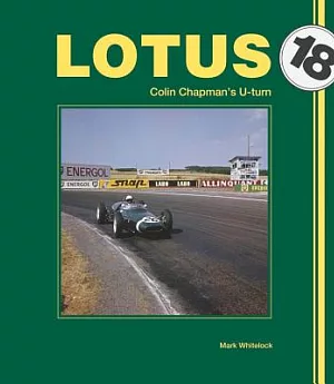 Lotus 18: Colin Chapman’s U-Turn