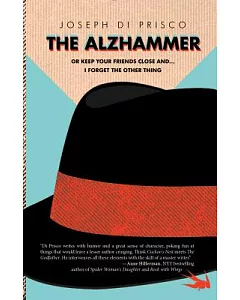 The Alzhammer: Or Keep Your Friends Close and . . . I Forget the Other Thing