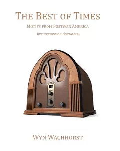The Best of Times: Motifs from Postwar America, Reflections on Nostalgia