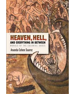 Heaven, Hell, and Everything in Between: Murals of the Colonial Andes