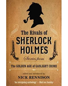 The Rivals of Sherlock Holmes: Stories from the GOlden Age of Gaslight Crime