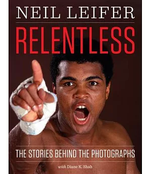 Relentless: The Stories Behind the Photographs