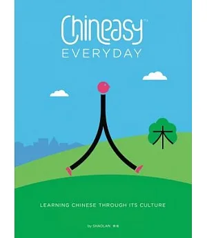 Chineasy Everyday: Learning Chinese Through Its Culture