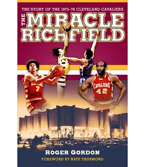 The Miracle of Richfield: The Story of the 1975-76 Cleveland Cavaliers