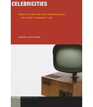 Celebricities: Media Culture and the Phenomenology of Gadget Commodity Life