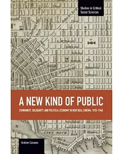A New Kind of Public: Community, Solidarity, and Political Economy in New Deal Cinema, 1935-1948