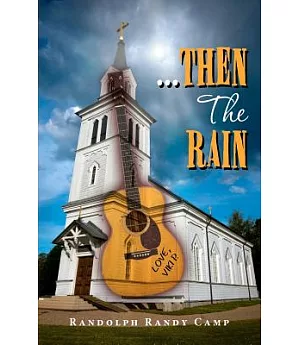 ...then the Rain: A Contemporary Rock N’ Roll Thriller