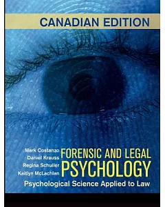 Forensic and Legal Psychology: Psychological Science Applied to Law: Canadian Edition
