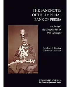 The Banknotes of the Imperial Bank of Persia: An Analysis of a Complex System with Catalogue