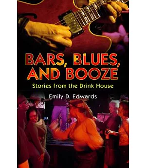 Bars, Blues, and Booze: Stories from the Drink House