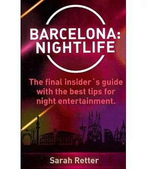 Barcelona Nightlife: The Final Insider’s Guide