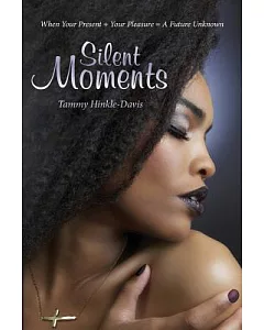 Silent Moments: When Your Present + Your Pleasure = a Future Unknown