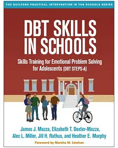 DBT Skills in Schools: Skills Training for Emotional Problem Solving for Adolescents (DBT Steps-A)