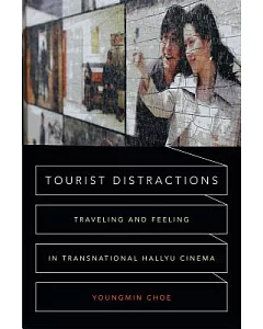 Tourist Distractions: Traveling and Feeling in Transnational Hallyu Cinema