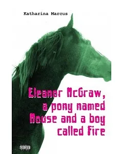 Eleanor Mcgraw, a Pony Named Mouse and a Boy Called Fire