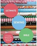 Ultimate Sewing Bible: A Complete Reference with Step-by-Step Techniques
