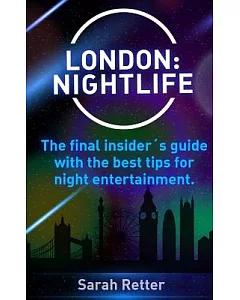 London Nightlife: The Final Insider’s Guide