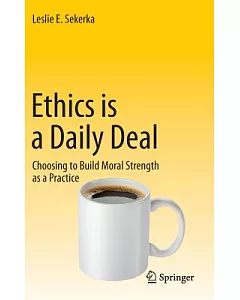 Ethics Is a Daily Deal: Ethics Is a Daily Deal