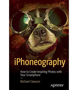 Iphoneography: How to Create Inspiring Photos With Your Smartphone