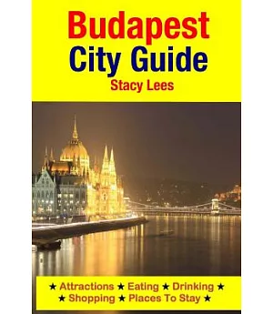 Budapest City Guide: Attractions, Eating, Drinking, Shopping & Places to Stay