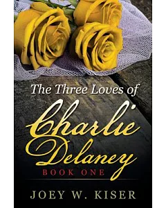 The Three Loves of Charlie Delaney: Book One