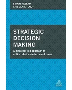 Strategic Decision Making: A Discovery-led Approach to Critical Choices in Turbulent Times