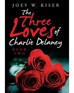 The Three Loves of Charlie Delaney: Book Two