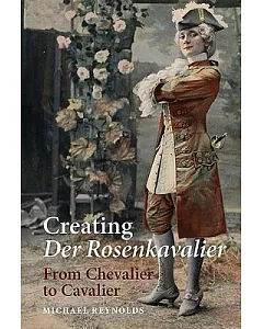 Creating Der Rosenkavalier: From Chevalier to Cavalier