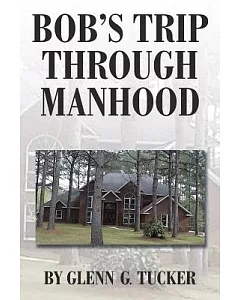 Bob’s Trip Through Manhood