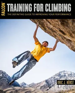 Training for Climbing: The Definitive Guide to Improving Your Performance