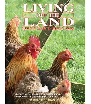 Living Off the Land: Essential Guide to Organic Living