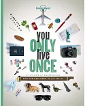 You Only Live Once: A Lifetime of Experiences for the Explorer in All of Us