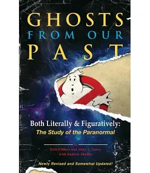 Ghosts from Our Past: Both Literally and Figuratively: the Study of the Paranormal