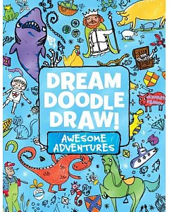 Dream Doodle Draw!: Awesome Adventures: Under the Sea, Castles and Kingdoms, Farm Friends