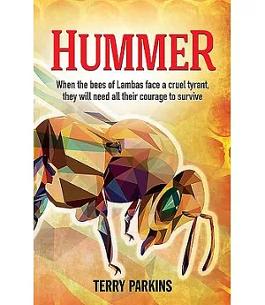 Hummer: When the Bees of Lambas Face a Cruel Tyrant, They Will Need All Their Courage to Survive