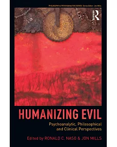 Humanizing Evil: Psychoanalytic, Philosophical and Clinical Perspectices