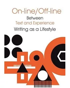 On-Line / Off-Line: Between Text and Experience: Writing As a Lifestyle