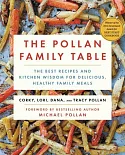 The Pollan Family Table: The Best Recipes and Kitchen Wisdom for Delicious, Healthy Family Meals