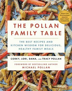 The pollan Family Table: The Best Recipes and Kitchen Wisdom for Delicious, Healthy Family Meals