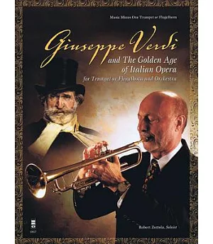 Giuseppe Verdi and the Golden Age of Italian Opera: For Trumpet or Flugelhorn and Orchestra